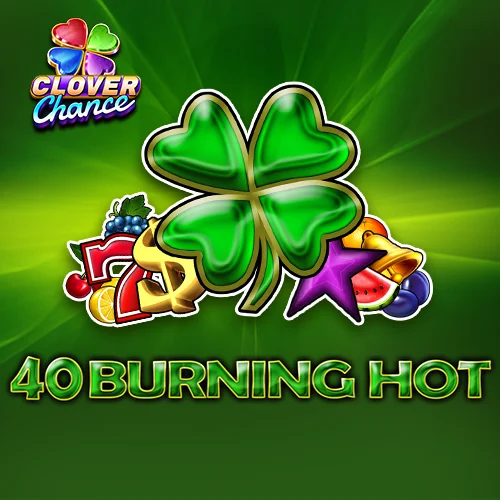 40 Burning Hot Clover Chance