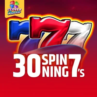 30 Spinning 7's Clover Chance