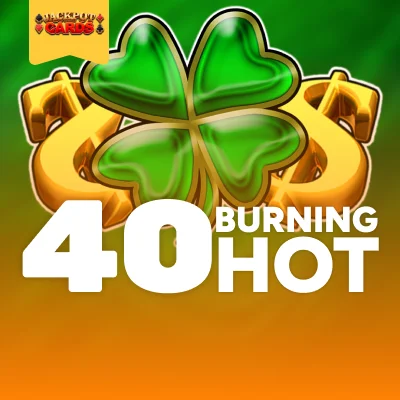 40 Burning Hot