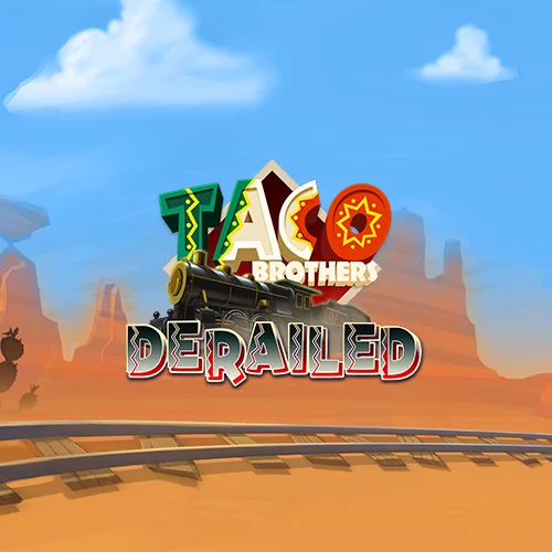 Taco Brothers Derailed
