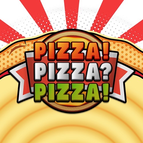 PIZZA! PIZZA? PIZZA!